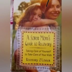 Book called "A sober moms guide to recovery " by Rosemary Oconnor